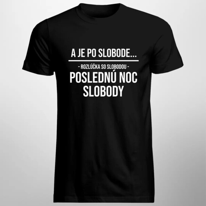 A je po slobode - pánske tričko s potlačou