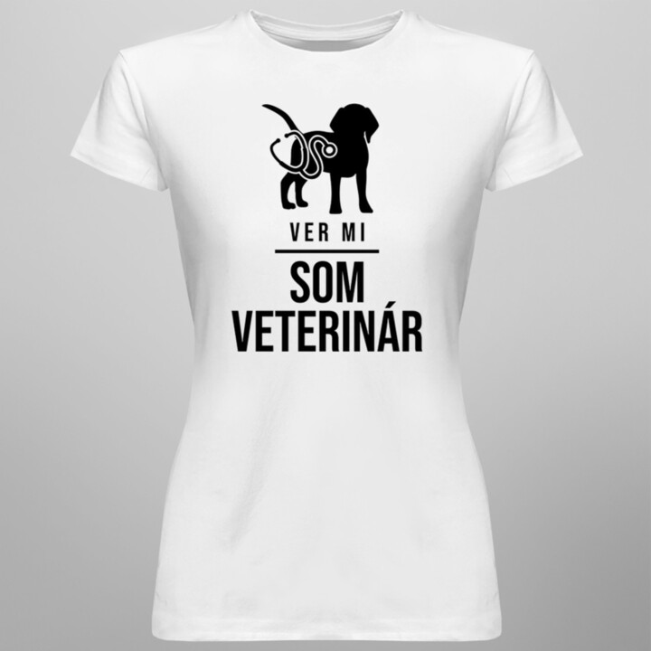 Ver mi - Som veterinár - dámske tričko s potlačou