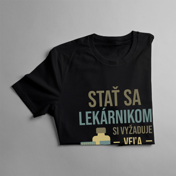 Stať sa lekárnikom si vyžaduje veľa odvahy - dámske tričko s potlačou