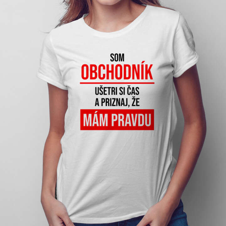 Som obchodník, ušetri si čas - dámske tričko s potlačou