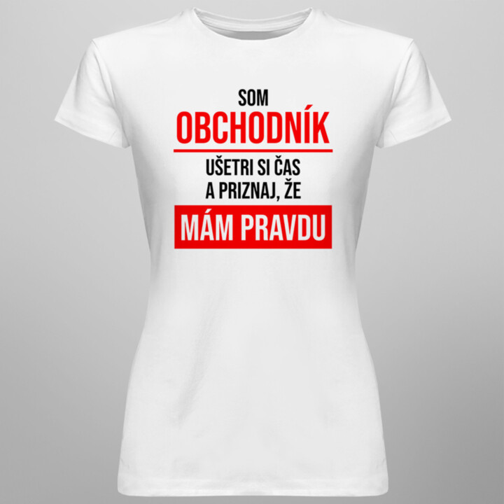 Som obchodník, ušetri si čas - dámske tričko s potlačou
