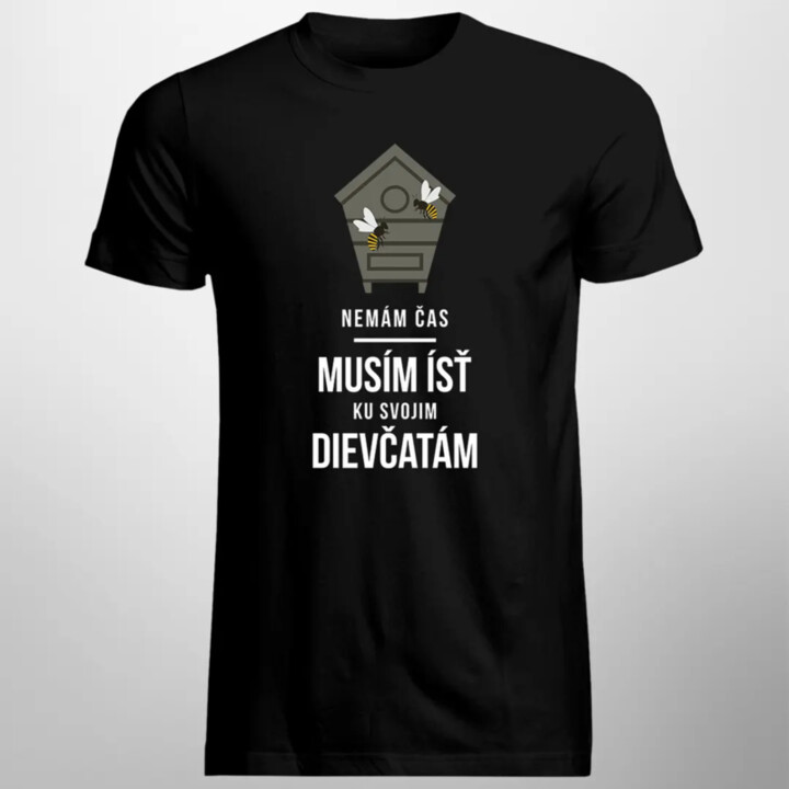 Nemám čas, musím ísť ku svojim dievčatám - pánske tričko s potlačou