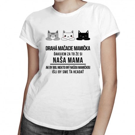 Drahá mačacie mamička - dámske tričko s potlačou