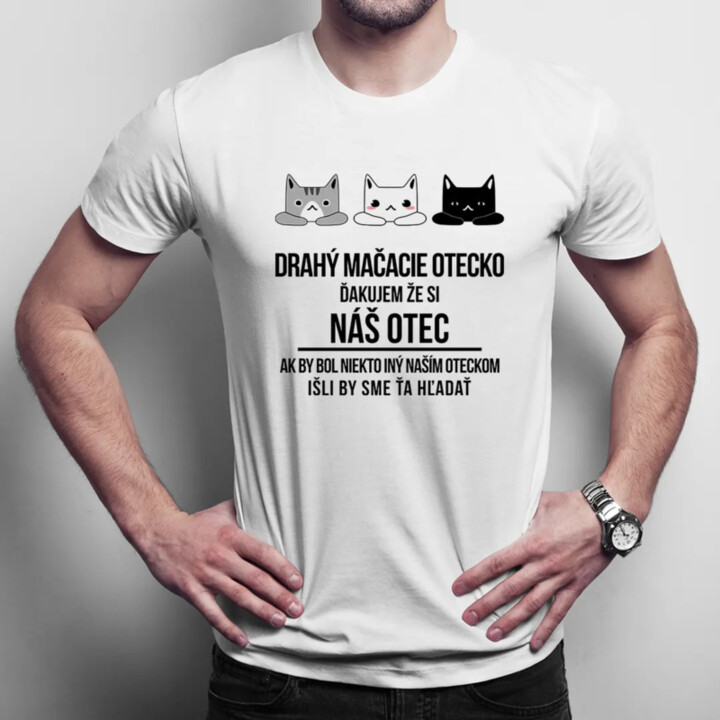 Drahý mačacie otecko - pánske tričko s potlačou
