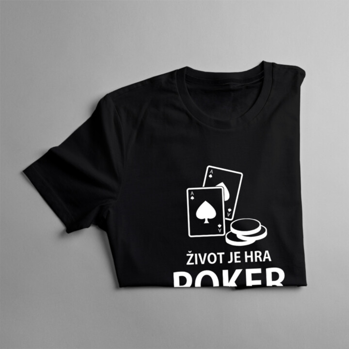 Život je hra - poker - pánske a dámske tričko s potlačou