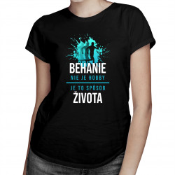 Behanie nie je hobby, je to spôsob života - dámske tričko s potlačou