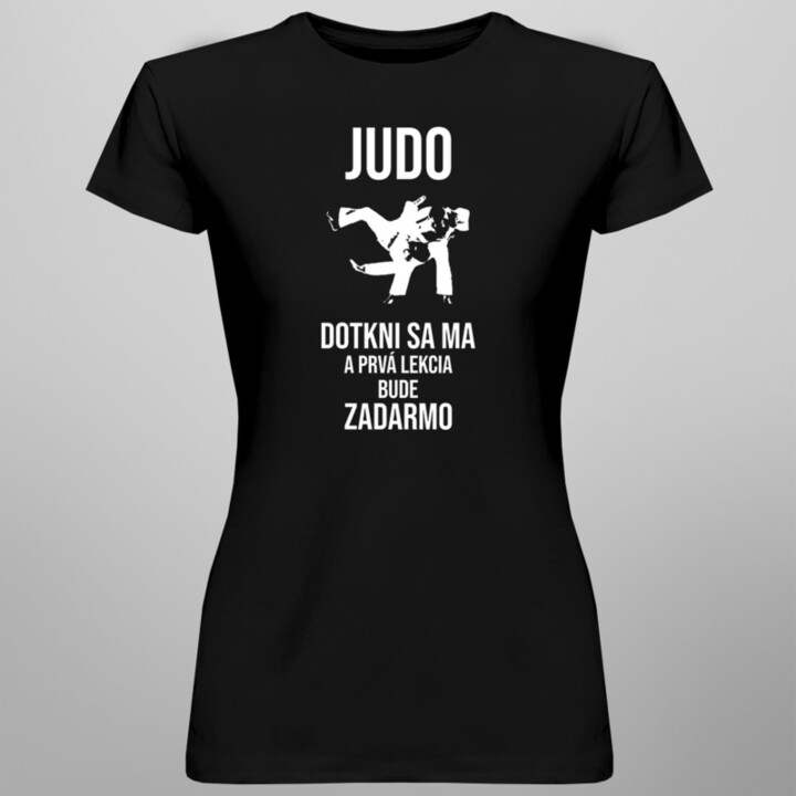 Judo - dotkni sa ma a prvá lekcia bude zadarmo -  dámske tričko s potlačou