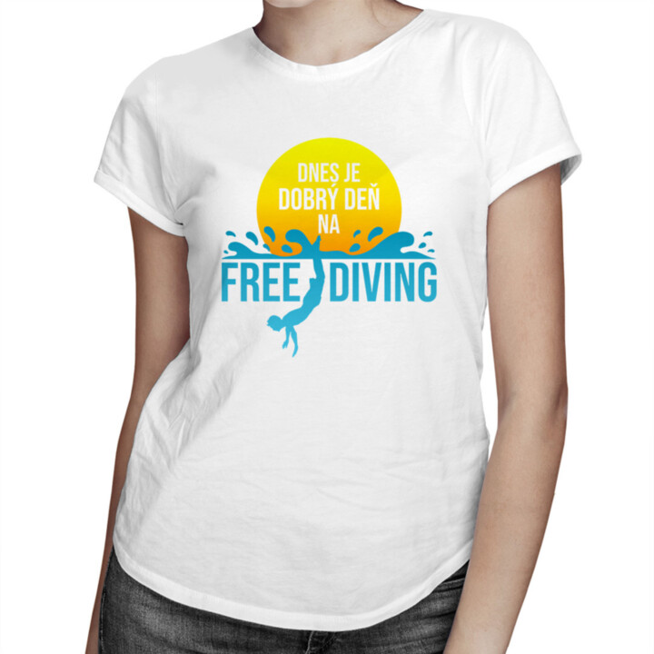 Dnes je dobrý deň na freediving -  dámske tričko s potlačou