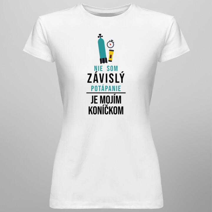Nie som závislý, potápanie je mojím koníčkom - dámske tričko s potlačou