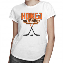 Hokej nie je hobby - to je môj útek od reality -  dámske tričko s potlačou