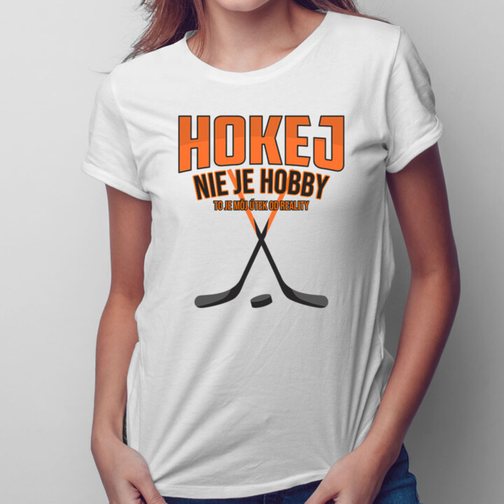 Hokej nie je hobby - to je môj útek od reality -  dámske tričko s potlačou