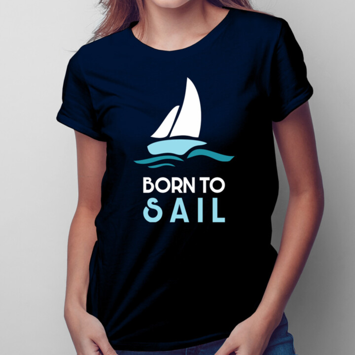 Born to sail -  dámske tričko s potlačou