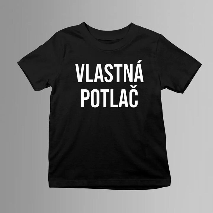 Tričko s vlastnou potlačou - detské tričko s potlačou