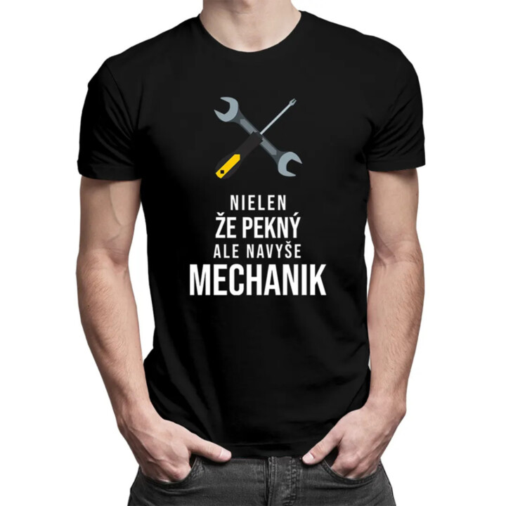 Nielen, že pekný, ale navyše mechanik - Pánske tričko s potlačou