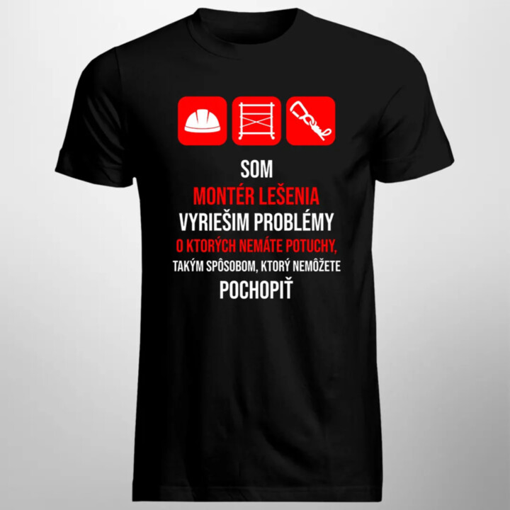 Som montér lešenia -  vyriešim problémy - pánske tričko s potlačou