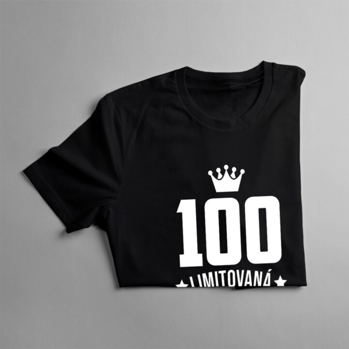 100 rokov Limitovaná edícia - dámske tričko s potlačou - darček k narodeninám