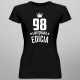 98 rokov Limitovaná edícia - dámske tričko s potlačou - darček k narodeninám