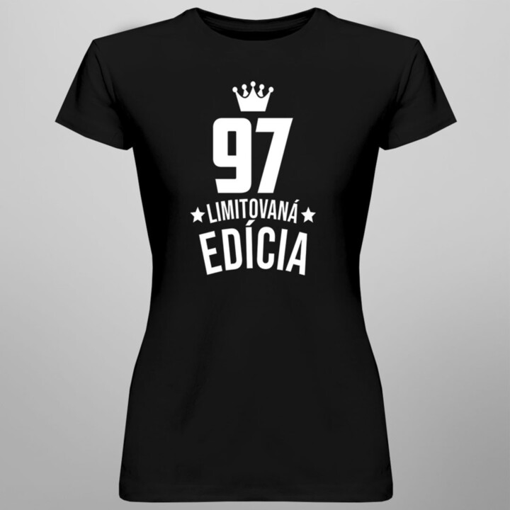 97 rokov Limitovaná edícia -  dámske tričko s potlačou - darček k narodeninám