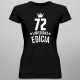 72 rokov Limitovaná edícia - dámske tričko s potlačou - darček k narodeninám