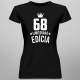 68 rokov Limitovaná edícia - dámske tričko s potlačou - darček k narodeninám