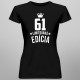 61 rokov Limitovaná edícia - dámske tričko s potlačou - darček k narodeninám