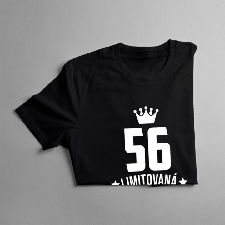 56 rokov Limitovaná edícia - dámske tričko s potlačou - darček k narodeninám