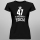 47 rokov Limitovaná edícia - dámske tričko s potlačou - darček k narodeninám