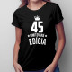 45 rokov Limitovaná edícia -  dámske tričko s potlačou - darček k narodeninám