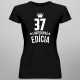 37 rokov Limitovaná edícia -  dámske tričko s potlačou - darček k narodeninám