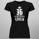 36 rokov Limitovaná edícia - dámske tričko s potlačou - darček k narodeninám