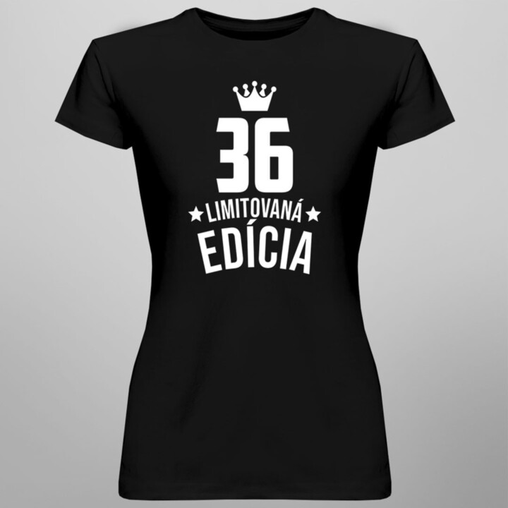 36 rokov Limitovaná edícia - dámske tričko s potlačou - darček k narodeninám