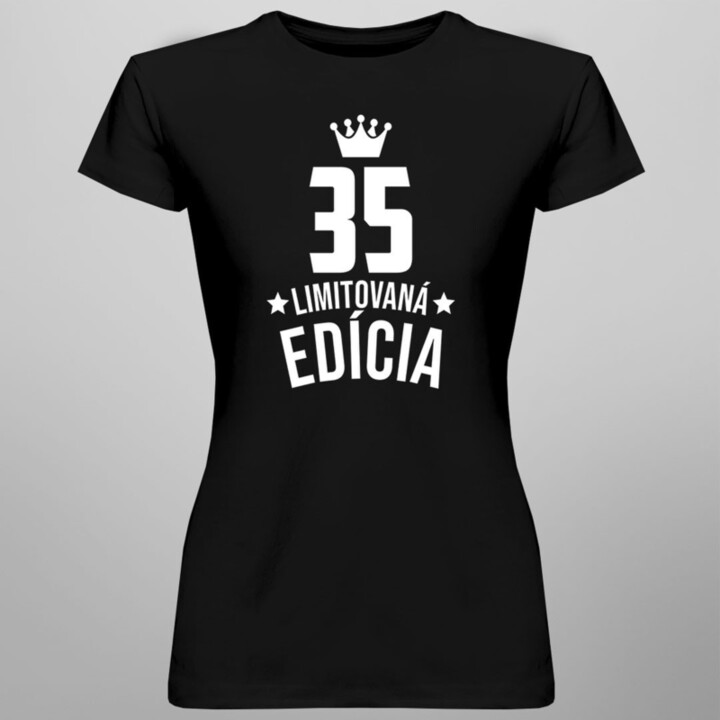 35 rokov Limitovaná edícia - dámske tričko s potlačou - darček k narodeninám