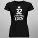 32 rokov Limitovaná edícia - dámske tričko s potlačou - darček k narodeninám