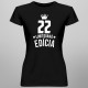 22 rokov Limitovaná edícia - dámske tričko s potlačou - darček k narodeninám