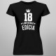18 rokov Limitovaná edícia - dámske tričko s potlačou - darček k narodeninám