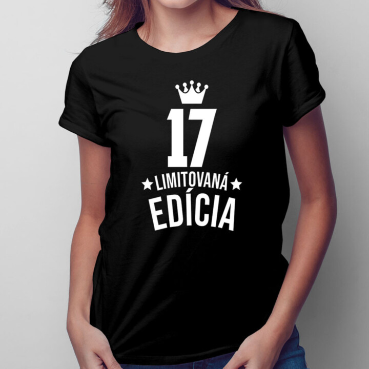 17 rokov Limitovaná edícia - dámske tričko s potlačou - darček k narodeninám