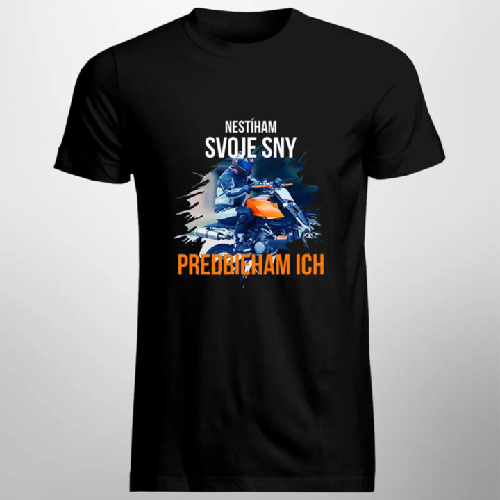 Nestíham svoje sny - predbieham ich - pánske tričko s potlačou