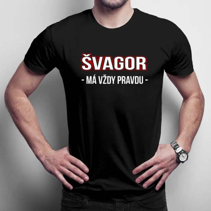 Švagor má vždy pravdu - pánske tričko s potlačou