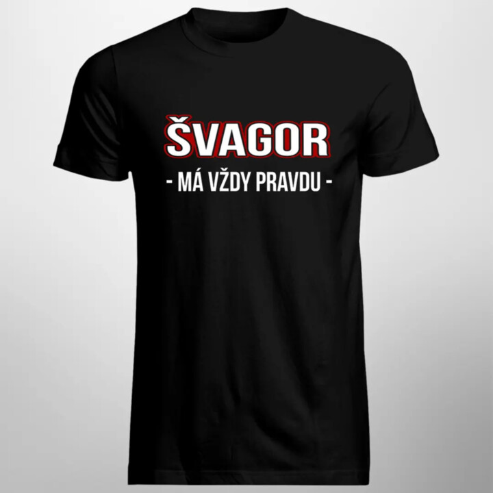 Švagor má vždy pravdu - pánske tričko s potlačou
