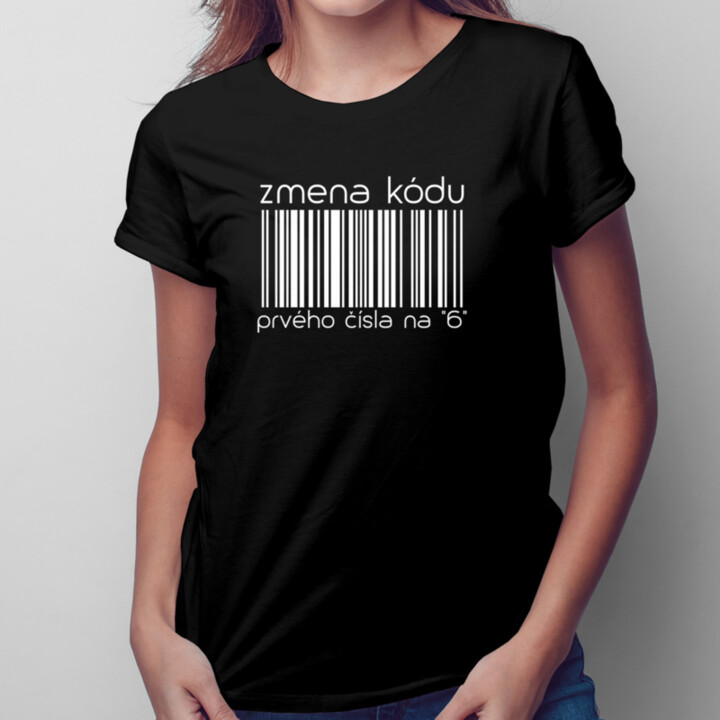 Zmena kódu prvého čísla na "6" - dámske tričko s potlačou