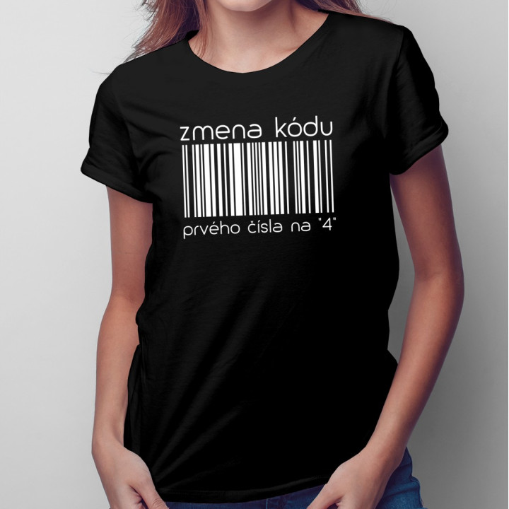 Zmena kódu prvého čísla na "4" - dámske tričko s potlačou