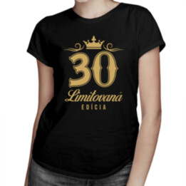 30 rokov - limitovaná edícia -  dámske tričko s potlačou