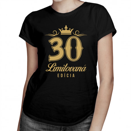 30 rokov - limitovaná edícia - dámske tričko s potlačou