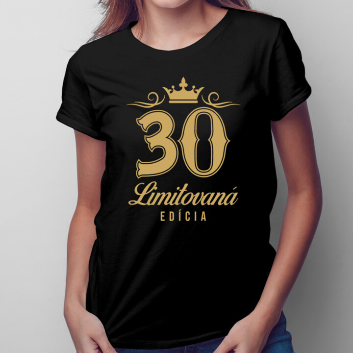 30 rokov - limitovaná edícia -  dámske tričko s potlačou