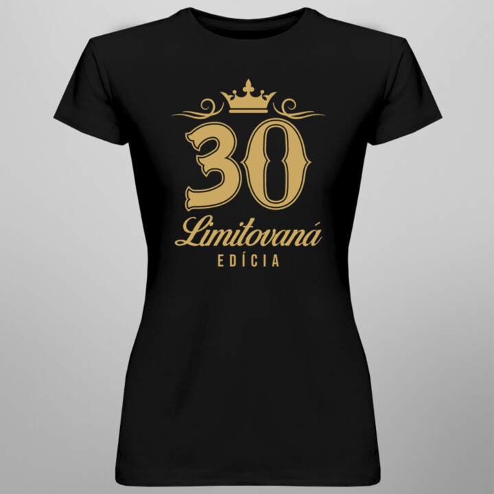 30 rokov - limitovaná edícia -  dámske tričko s potlačou
