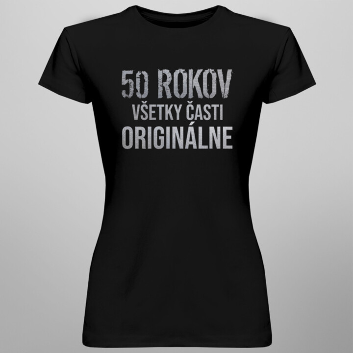 50 rokov - všetky časti originálne - dámske tričko s potlačou