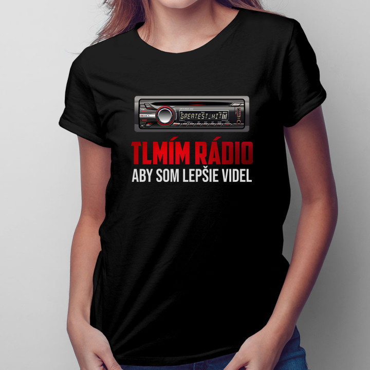 Tlmím rádio, aby som lepšie videl - Pánske a dámske tričko s potlačou