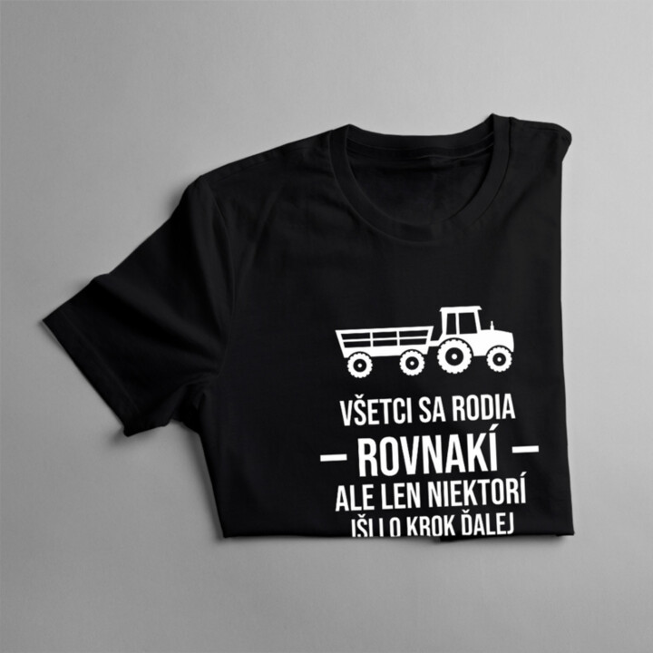 Všetci sa rodia rovnakí, ale len niektorí išli o krok ďalej a stali sa farmármi - dámske tričko s potlačou