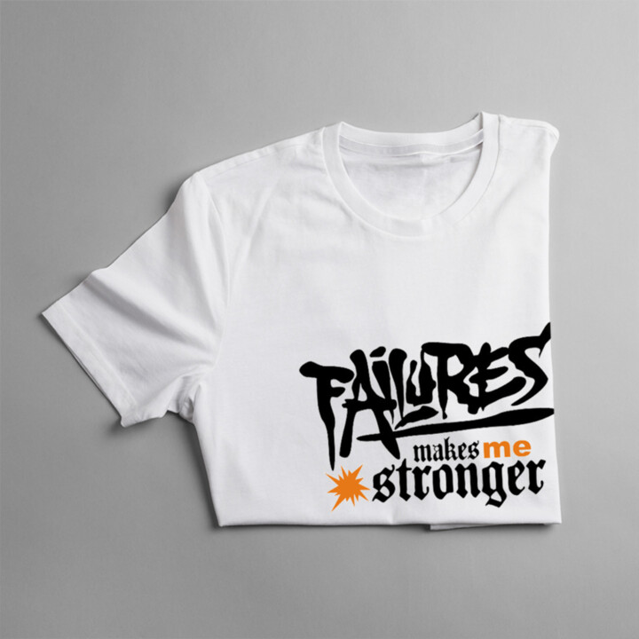 Failures makes me stronger -  dámske tričko s potlačou