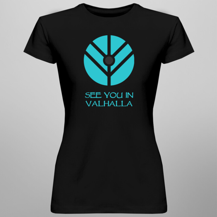 See you in Valhalla -  dámske tričko s potlačou